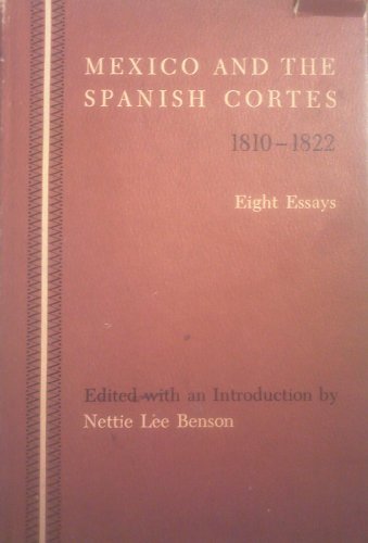 Imagen de archivo de Mexico and the Spanish Cortes, 1810-1822: Eight Essays. Latin American Monographs, No. 5. a la venta por Rose's Books IOBA