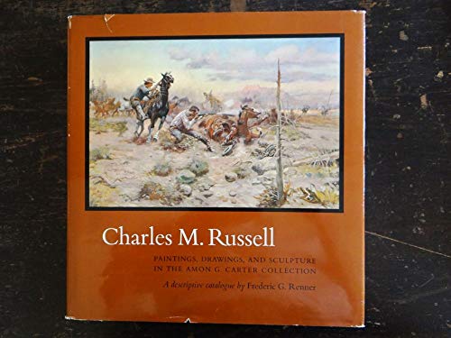 Beispielbild fr Charles M. Russell: Paintings, Drawings, and Sculpture in the Amon G. Carter Collection. A Descriptive Catalogue zum Verkauf von Argosy Book Store, ABAA, ILAB
