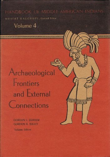 Beispielbild fr Archaeological Frontiers and External Connections (Handbook of Middle American Indians, Vol. 4) zum Verkauf von Wonder Book