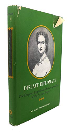 Beispielbild fr Distaff Diplomacy : The Empress Eugenie and the Foreign Policy of the Second Empire zum Verkauf von Better World Books