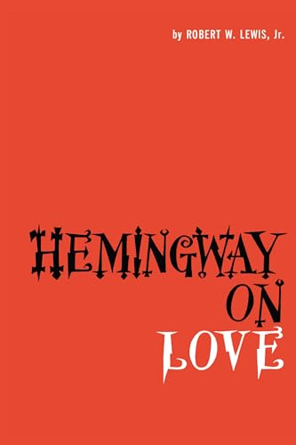9780292737297: Hemingway on Love