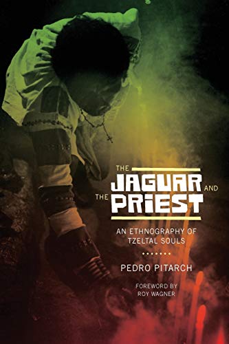 9780292737471: The Jaguar and the Priest: An Ethnography of Tzeltal Souls (The Linda Schele Series in Maya and Pre-Columbian Studies)