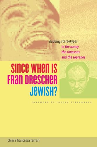 Imagen de archivo de Since When Is Fran Drescher Jewish?   Dubbing Stereotypes in The Nanny, The Simpsons, and The Sopranos a la venta por Revaluation Books