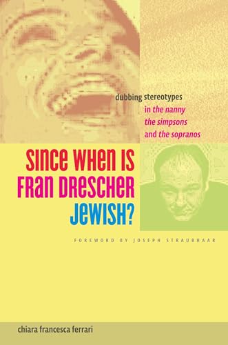 Stock image for Since When Is Fran Drescher Jewish?   Dubbing Stereotypes in The Nanny, The Simpsons, and The Sopranos for sale by Revaluation Books