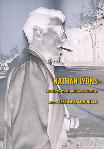 9780292737716: Nathan Lyons: Selected Essays, Lectures, and Interviews (Harry Ransom Center Photography Series)