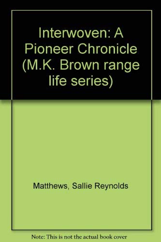 9780292738003: Interwoven;: A pioneer chronicle (The M. K. Brown range life series)