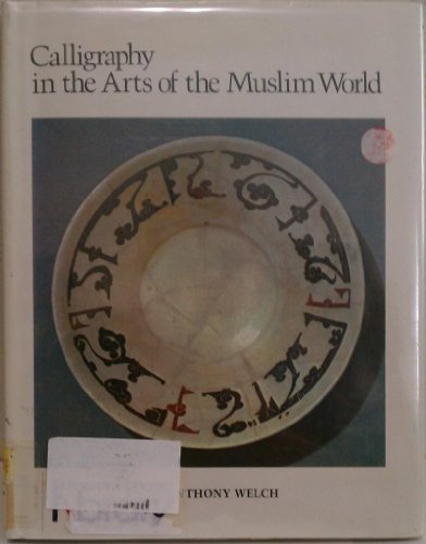 Stock image for Calligraphy in the Arts of the Muslim World for sale by Better World Books