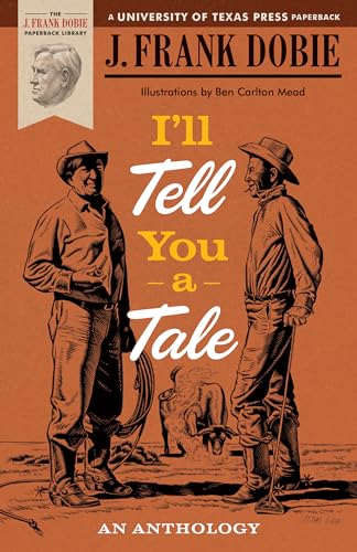 Stock image for I'll Tell You a Tale: An Anthology (The J. Frank Dobie Paperback Library) for sale by Goldstone Books