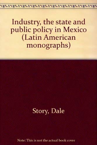 Industry, the State, and Public Policy in Mexico