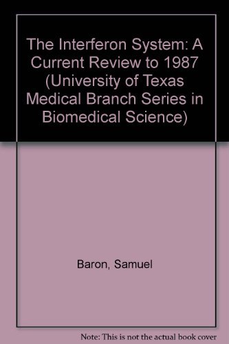 The Interferon System: A Current Review to 1987 (University of Texas Medical Branch Series in Bio...