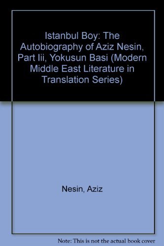 9780292738645: Istanbul Boy: The Autobiography of Aziz Nesin, Part Iii, Yokusun Basi (Modern Middle East Literature in Translation Series)