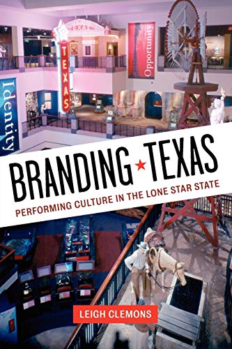 9780292739376: Branding Texas: Performing Culture in the Lone Star State