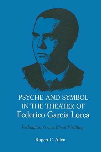 9780292739772: Psyche and Symbol in the Theater of Federico Garcia Lorca: Perlimplin, Yerma, Blood Wedding