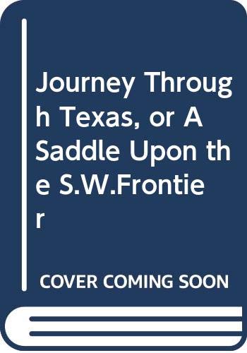 Imagen de archivo de A Journey through Texas; or, a Saddle-Trip on the Southwestern Frontier a la venta por Half Price Books Inc.