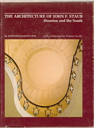 Stock image for The Architecture of John F. Staub : Houston and the South for sale by Better World Books