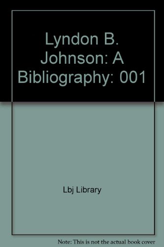 Stock image for Lyndon B. Johnson: A Bibliography for sale by Sandhill Books