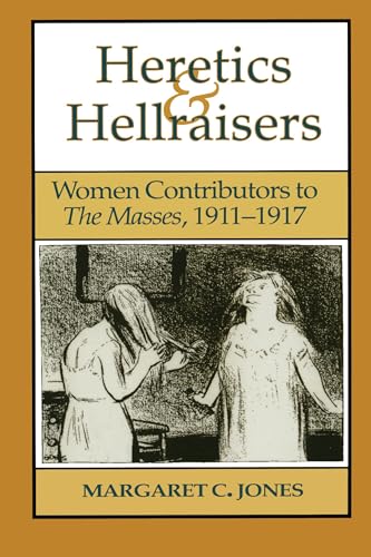 Beispielbild fr Heretics & Hellraisers: Women Contributors to the Masses, 1911-1917 (American Studies) zum Verkauf von Powell's Bookstores Chicago, ABAA