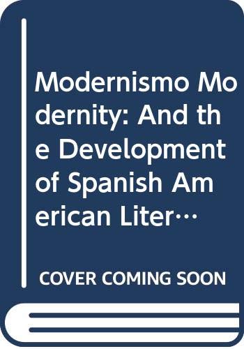 Stock image for Modernismo, Modernity, and the Development of Spanish American Literature (Texas Pan American Series) for sale by Phatpocket Limited