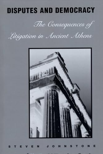 Disputes and Democracy: The Consequences of Litigation in Ancient Athens (First Edition)