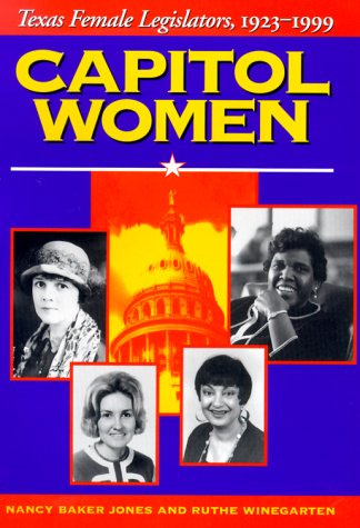 Beispielbild fr Capitol Women: Texas Female Legislators, 1923-1999 zum Verkauf von SecondSale
