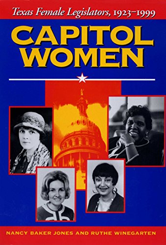 Beispielbild fr Capitol Women: Texas Female Legislators, 1923-1999 zum Verkauf von SecondSale