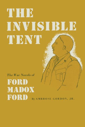 9780292741003: The Invisible Tent: The War Novels of Ford Madox Ford