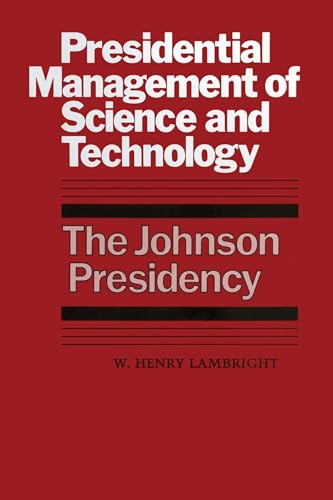 Beispielbild fr Presidential Management of Science and Technology: The Johnson Presidency (An Administrative History of the Johnson Presidency) zum Verkauf von Lucky's Textbooks