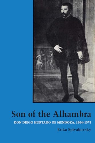 Stock image for Son of the Alhambra: Don Diego Hurtado de Mendoza, 1504-1575 for sale by Russell Books