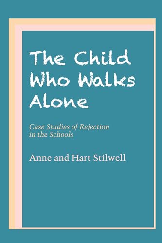 9780292741874: The Child Who Walks Alone: Case Studies of Rejection in the Schools