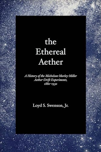 Imagen de archivo de The Ethereal Aether: A History of the Michelson-Morley-Miller Aether-drift Experiments, 1880-1930 a la venta por Lucky's Textbooks