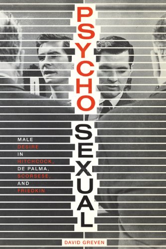 9780292742024: Psycho-Sexual: Male Desire in Hitchcock, De Palma, Scorsese, and Friedkin