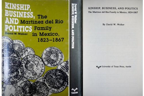 Beispielbild fr Kinship, Business, and Politics: The Martinez Del Rio Family in Mexico, 1823-1867 (Latin American Monographs) zum Verkauf von BGV Books LLC