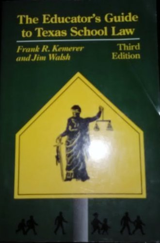 The Educator's Guide to Texas School Law (9780292743199) by Kemerer, Frank R.; Walsh, Jim