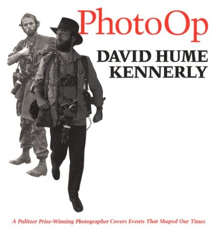 Photo Op: A Pulitzer Prize-Winning Photographer Covers Events That Shaped Our Times (9780292743236) by Kennerly, David Hume