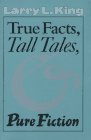 Beispielbild fr True Facts, Tall Tales and Pure Fiction (Southwestern Writers Collection) zum Verkauf von A Good Read, LLC