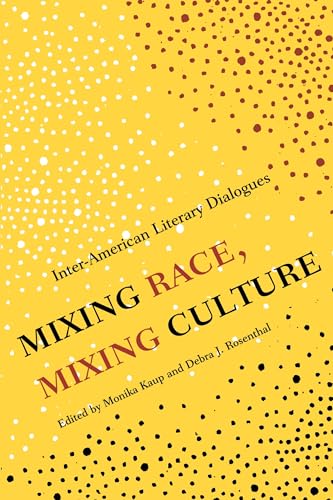 9780292743489: Mixing Race, Mixing Culture: Inter-American Literary Dialogues
