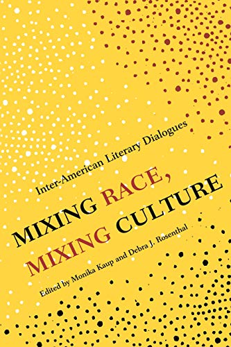 Stock image for Mixing Race, Mixing Culture InterAmerican Literary Dialogues for sale by Revaluation Books