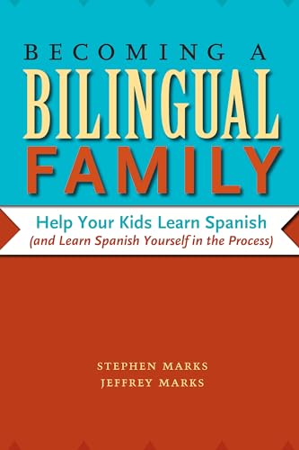 Becoming a Bilingual Family: Help Your Kids Learn Spanish (and Learn Spanish Yourself in the Process) (9780292743632) by Marks, Stephen; Marks, Jeffrey