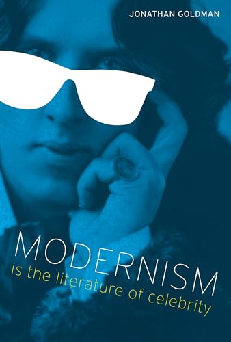 Modernism Is the Literature of Celebrity (Literary Modernism) (9780292744042) by Goldman, Jonathan