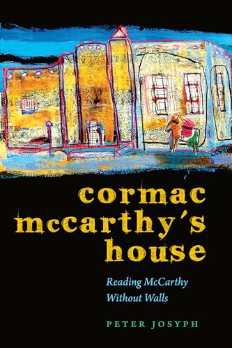 Beispielbild fr Cormac McCarthy's House: Reading McCarthy Without Walls (Southwestern Writers Collection Series, Wittliff Collections at Texas State University) zum Verkauf von Half Price Books Inc.