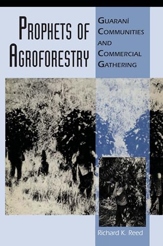 Stock image for Prophets of Agroforestry: Guaran Communities and Commercial Gathering for sale by Lucky's Textbooks