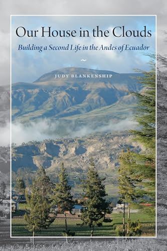 Stock image for Our House in the Clouds: Building a Second Life in the Andes of Ecuador (Louann Atkins Temple Women & Culture) for sale by SecondSale