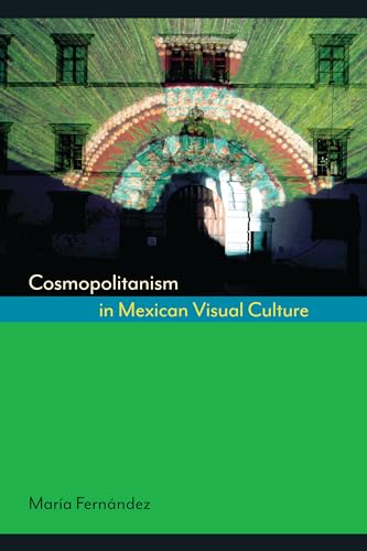 Stock image for Cosmopolitanism in Mexican Visual Culture for sale by Blackwell's