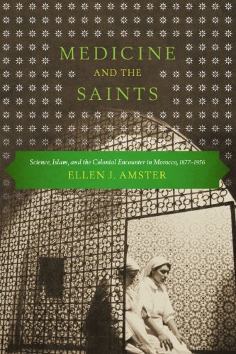 9780292745445: Medicine and the Saints: Science, Islam, and the Colonial Encounter in Morocco, 1877-1956