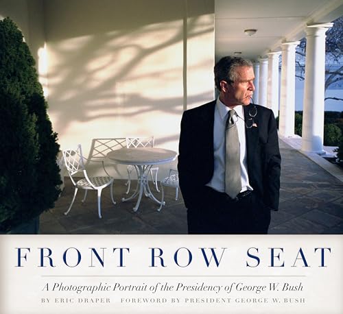 Beispielbild fr Front Row Seat: A Photographic Portrait of the Presidency of George W. Bush (Focus on American History Series) zum Verkauf von Wonder Book