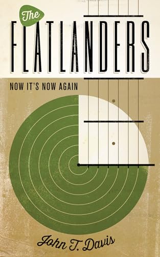 Stock image for The Flatlanders: Now It's Now Again (American Music Series) for sale by Orion Tech