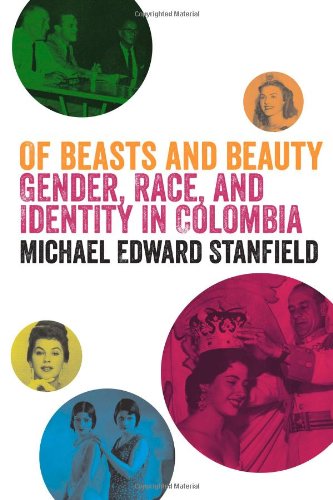 9780292745582: Of Beasts and Beauty: Gender, Race, and Identity in Colombia