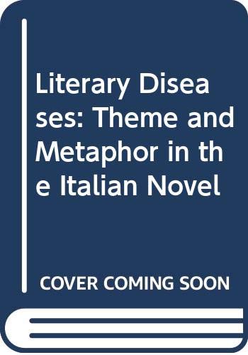 Imagen de archivo de Literary Diseases: Theme and Metaphor in the Italian Novel a la venta por Dunaway Books