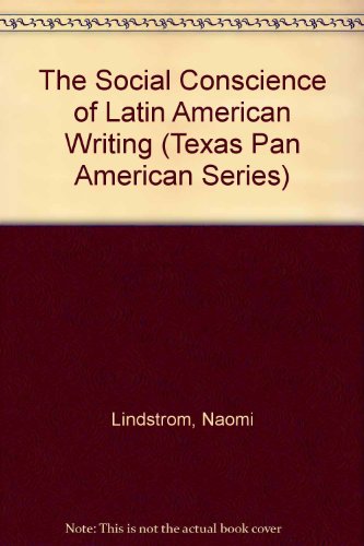 Beispielbild fr The Social Conscience of Latin American Writing (Texas Pan American Series) zum Verkauf von Eryops Books