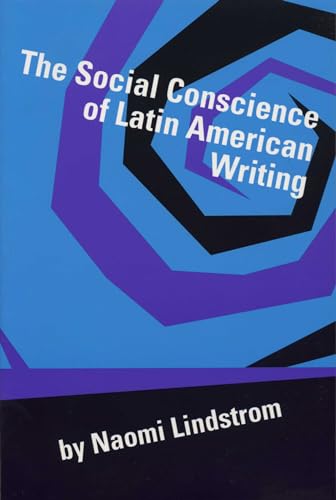Beispielbild fr The Social Conscience of Latin American Writing zum Verkauf von Better World Books